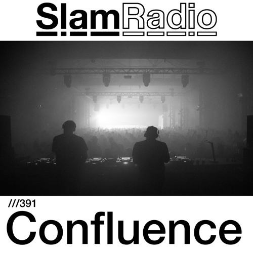 #SlamRadio - 391 - Confluence
