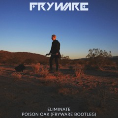 Eliminate - Poison Oak (Fryware Bootleg) [FREE DOWNLOAD]