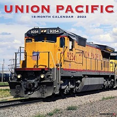 [Access] EBOOK 🖊️ Union Pacific 2023 Wall Calendar by  Willow Creek Press KINDLE PDF