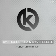 DvB Productionz & Drake Liddell - Same About Me