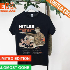 Hitler European Tour 1939-1945 Shirt