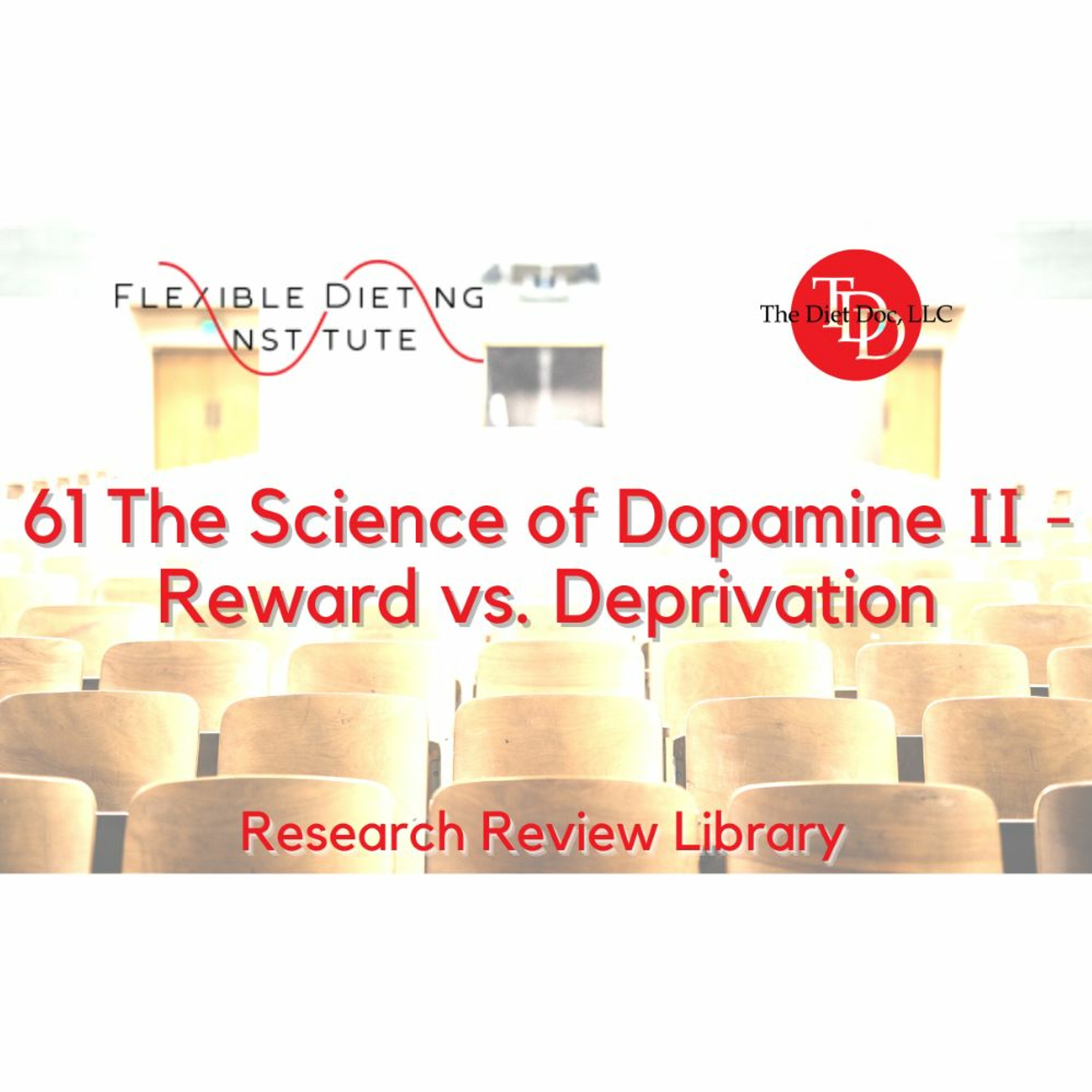 FLEXIBLE DIETING INSTITUTE Research Reviews - 61: Dopamine II - Reward vs. Deprivation episode artwork