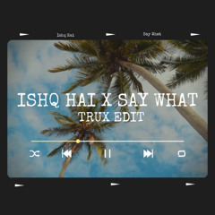 Ishq Hai (Trux Edit)