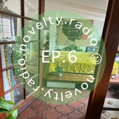 Novelty Radio Ep 6