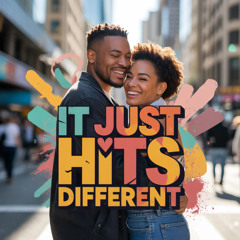 It Just Hits Different