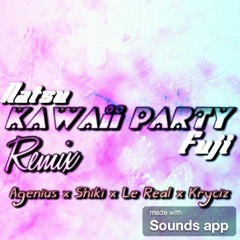 Kawaii Party (Remix) (Ft. AGenius, Shiki (TMNS), Le Real, & Kryciz) (2015)