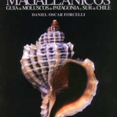Get EBOOK 💛 Moluscos Magallánicos. Guía de moluscos de Patagonia y Sur de Chile by