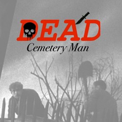 DEAD - Cemetery Man 2024