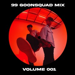 99 Goonsquad Mix Volume 001
