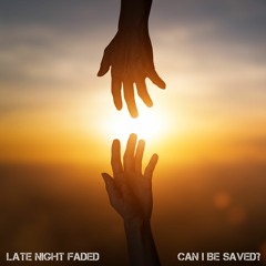 Can I Be Saved? (Produced by PilotKid)