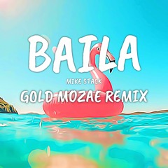 Baila (Gold Mozae Remix)