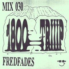 1800 triiip - Fredfades - Mix 030