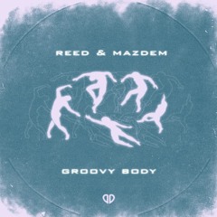REED & Mazdem - Groovy Body (Radio Edit) [DropUnited Exclusive]