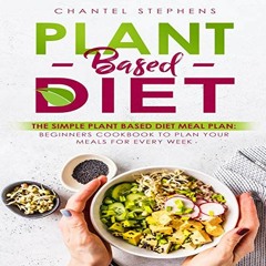 [VIEW] [KINDLE PDF EBOOK EPUB] Plant-Based Diet: The Simple Plant Base Diet Meal Plan