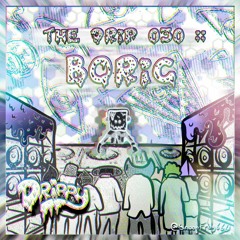 The Drip 030 :: Boric