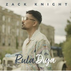Rula Diya - Zack Knight FT. Simran Kaur