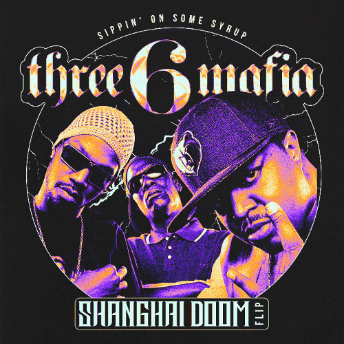 Three 6 Mafia - Sippin' on Some Syrup (Shanghai Doom Flip)