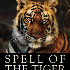 [READ] EPUB KINDLE PDF EBOOK Spell of the Tiger: The Man-Eaters of Sundarbans by  Sy Montgomery ✓