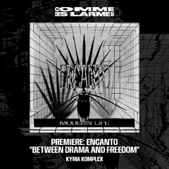 PREMIERE CDL || Encanto - Between Drama and Freedom |Kyma Komplex| 2025