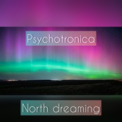 Psychotronica - North Dreaming
