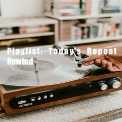 Playlist: Today's Repeat Rewind