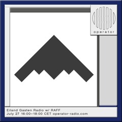 Eiland Gasten Radio w/ RAFF - 27th July 2024