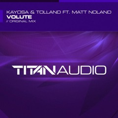 Kayosa & Tolland Ft Matt Noland - Volute (Original Mix)