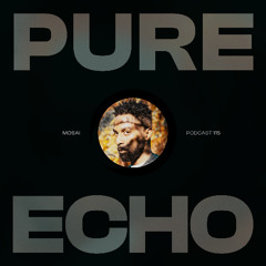 Pure Echo Podcast #115 - Mosai