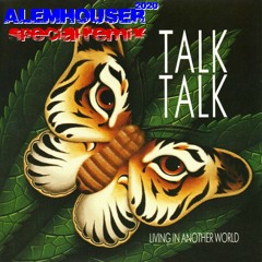 Talk Talk - Living In Another World (AlemHouser 2020 Special Remix)CUT REMASTERED FLAC