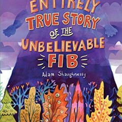 Get PDF The Entirely True Story of the Unbelievable FIB (The Unbelievable FIB, 1) by  Adam Shaughnes