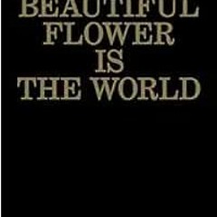 READ KINDLE 📖 The Beautiful Flower Is the World by Jerry Hsu KINDLE PDF EBOOK EPUB