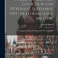⬇️ DOWNLOAD PDF Treize Années À La Cour De Russie (Péterhof. Septembre 1905--Ekaterinbourg. Mai 191