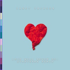 JANET JACKSON - LOVE WILL NEVER DO (STARTRAKK REMIX)