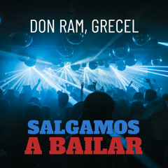 Don Ram, Grecel - Salgamos A Bailar (Original Mix)