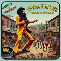 Supa Bassie - Dance In The Area (Tribute To Tony Tuff - Stereotone - 2024)