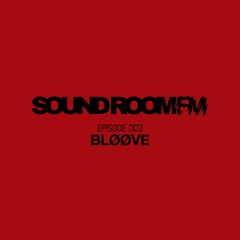 Sound Room FM 003 - BLØØVE