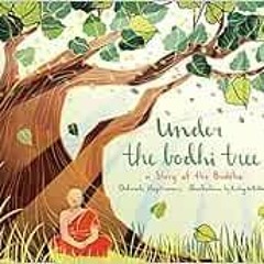 [READ] [KINDLE PDF EBOOK EPUB] Under the Bodhi Tree: A Story of the Buddha by Deborah Hopkinson,Kail