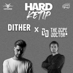 STEREOGANG : HARDKETIP#49 Dither x The Dope Doctor