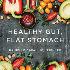 Download pdf Healthy Gut, Flat Stomach: The Fast and Easy Low-FODMAP Diet Plan by  Danielle Capalino