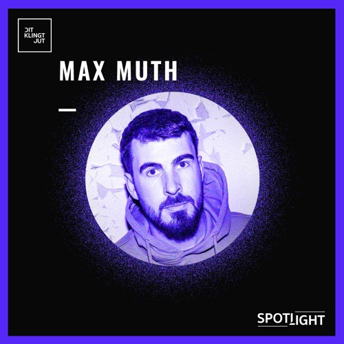 Spotlight 012 | Max Muth