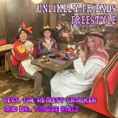 UNLIKELY FRIENDS FREESTYLE (FEAT. THE REALEST CRACKER & DR. TINGLEE BALLZ)