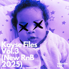 Kayse Files Vol.3 (New R&B 2025)