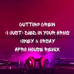 Cutting Crew - (I Just) Died In Your Arms (OKEY & Orsay Afro House Remix)