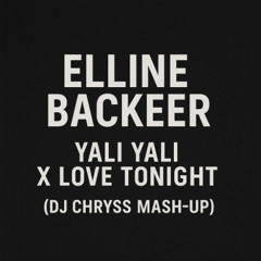 Elline, Backeer - Yali Yali X Love tonight (Dj Chryss Mash-up)