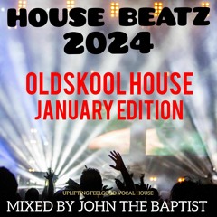 House Beatz 2024 Oldskool House January Edition Mixed By John The Baptist
