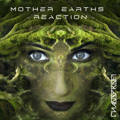 Mother Earths Reaction