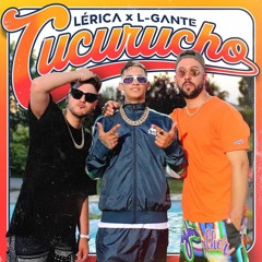 Lérica X L-Gante - Cucurucho (AKI T PILLO AKI TMAZO INTRO EDIT)