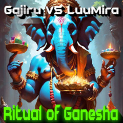 Gajiru VS Luumira -- Ritual Of Ganesha 205.55bpm Mass