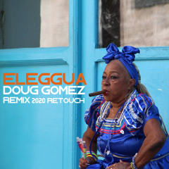 Eleggua- DougGomezRemix (2020retouch)FREE DOWNLOAD