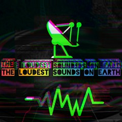 X.Q.S. - The Loudest Sounds On Earth
